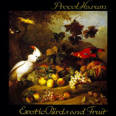 Procol Harum -  Exotic Birds And Fruit